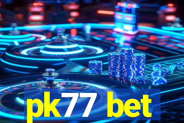 pk77 bet